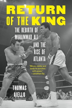 Hardcover Return of the King: The Rebirth of Muhammad Ali and the Rise of Atlanta Book