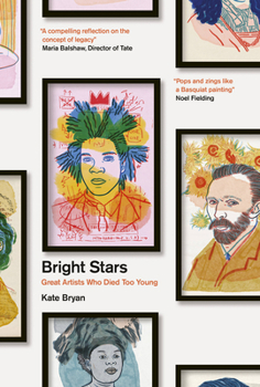 Hardcover Bright Stars: Great Artists Who Died Too Young Book