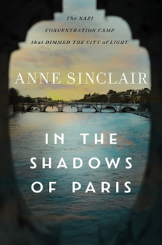 Hardcover In the Shadows of Paris: The Nazi Concentration Camp That Dimmed the City of Light Book