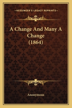 Paperback A Change And Many A Change (1864) Book