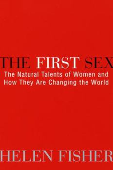 The First Sex: The Natural Talents of Women and How They Are Changing the World