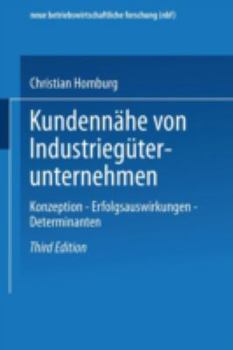 Paperback Kundennähe Von Industriegüterunternehmen: Konzeption -- Erfolgsauswirkungen -- Determinanten [German] Book