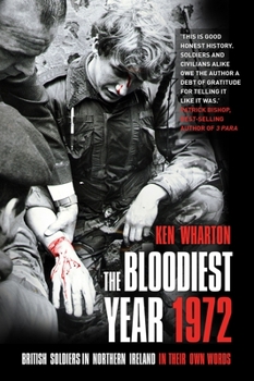 Paperback The Bloodiest Year: British Soldiers in Northern Ireland, in Their Own Words Book