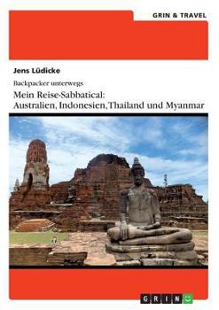 Paperback Backpacker unterwegs: Mein Reise-Sabbatical. Australien und Südostasien: Australien, Indonesien, Thailand, Myanmar [German] Book