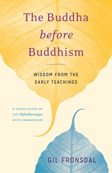 Paperback The Buddha Before Buddhism: Wisdom from the Early Teachings Book
