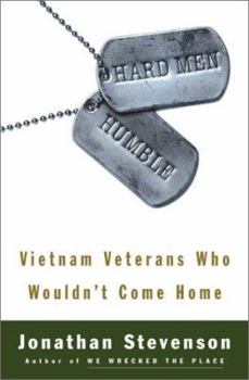 Hardcover Hard Men Humble: Vietnam Veterans Who Wouldn't Come Home Book