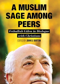 Paperback A Muslim Sage Among Peers: Fethullah Gulen in Dialogue with Christians Book