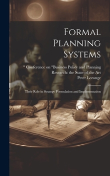 Hardcover Formal Planning Systems: Their Role in Strategy Formulation and Implementation Book