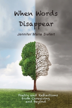 When Words Disappear: Poetry and Reflections from Caregiving and Beyond