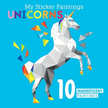 Paperback My Sticker Paintings: Unicorns: 10 Magnificent Paintings Book