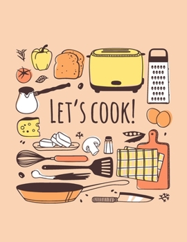 Let's Cook: Blank Recipe Book Journal To Write In Your Favourite Family Recipes And Meals - 8.5"x11" (Large)