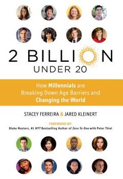 Hardcover 2 Billion Under 20: How Millennials Are Breaking Down Age Barriers and Changing the World Book