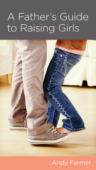 Paperback A Father's Guide to Raising Girls Book
