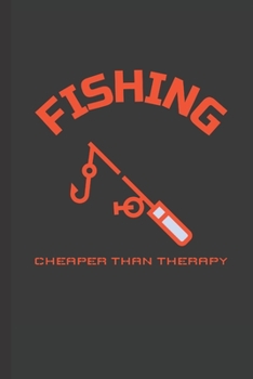 Paperback Fishing Cheaper Than Therapy: Blank Lined Journal Book