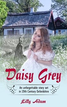 Paperback Daisy Grey: An unforgettable story set in 19th Century Oxfordshire Book