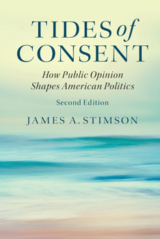 Paperback Tides of Consent: How Public Opinion Shapes American Politics Book