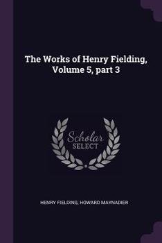 Paperback The Works of Henry Fielding, Volume 5, part 3 Book