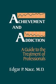 Paperback Achievement And Addiction: A Guide To The Treatment Of Professionals Book