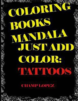 Paperback Coloring Books Mandala - Just Add Color: Tattoos: Coloring Books Mandala - Just Add Color: Tattoos Book