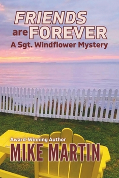 Friends are Forever: The Sgt. Windflower Mystery Series Book 16 - Book #16 of the Sgt. Windflower Mysteries