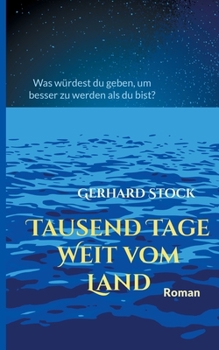 Paperback Tausend Tage weit vom Land: Was würdest du geben, um besser zu werden als du bist? [German] Book
