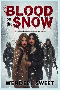 Blood on the Snow: A Glennville book featuring Kyle Stevens