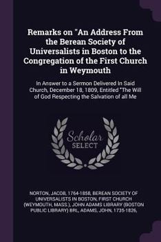 Paperback Remarks on "An Address From the Berean Society of Universalists in Boston to the Congregation of the First Church in Weymouth: In Answer to a Sermon D Book