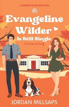 Evangeline Wilder Is Still Single: A Sweet Romantic Comedy (Marriage on My Mind)