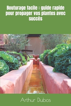 Paperback Bouturage facile: guide rapide pour propager vos plantes avec succès [French] Book