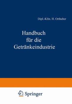 Paperback Handbuch Für Die Getränkeindustrie: Ein Kaufmännisches Lehr- Und Informationswerk Für Die Getränkewirtschaft [German] Book