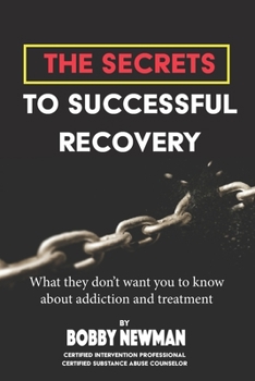 Paperback Secrets to Successful Recovery: What THEY don't want you to know about addiction and treatment Book