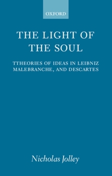 Paperback The Light of the Soul: Theories of Ideas in Leibniz, Malebranche, and Descartes Book