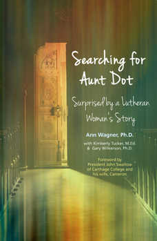 Paperback Searching for Aunt Dot: Surprised by a Lutheran Woman's Story Book