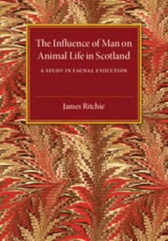 Paperback The Influence of Man on Animal Life in Scotland Book