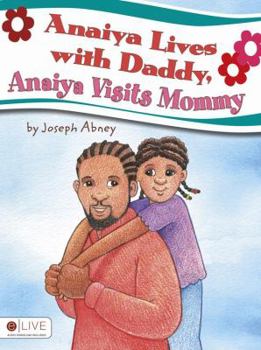 Paperback Anaiya Lives with Daddy, Anaiya Visits Mommy Book