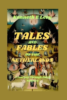 TALES AND FABLES OF THE NETHERLANDS: A Journey Through Dutch Folklore