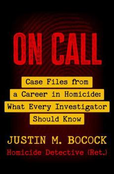 On Call: Case Files from a Career in Homicide | What Every Investigator Should Know