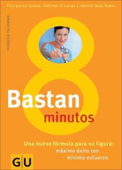 Paperback Bastan 8 Minutos: Una Nueva Formula Para su Figura: Maximo Exito, Con Minimo Esfuerzo [Spanish] Book