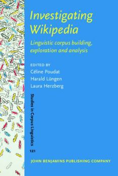 Hardcover Investigating Wikipedia: Linguistic Corpus Building, Exploration and Analysis (Studies in Corpus Linguistics, 121) Book