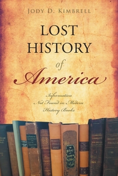 Paperback Lost History Of America: Information Not Found in Modern History Books Book