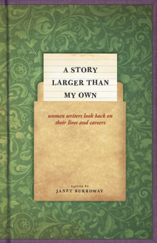 Paperback A Story Larger Than My Own: Women Writers Look Back on Their Lives and Careers Book