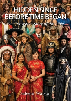 Hidden Since Before Time Began: The Consistent Story of the Bible