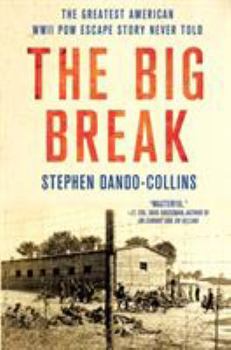 Hardcover The Big Break: The Greatest American WWII POW Escape Story Never Told Book