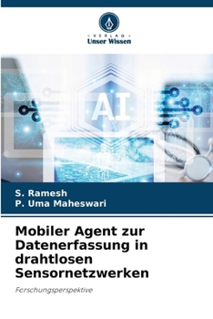 Mobiler Agent zur Datenerfassung in drahtlosen Sensornetzwerken (German Edition)