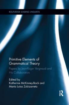 Paperback Primitive Elements of Grammatical Theory: Papers by Jean-Roger Vergnaud and His Collaborators Book