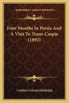 Paperback Four Months In Persia And A Visit To Trans-Caspia (1892) Book