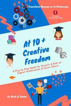 Paperback At 10+ Creative Freedom: A step by step guide for parents and students on subject combination & career choice based on inner voice Book