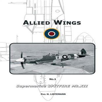 Supermarine Spitfire Mk.XII - Allied Wings No.1 - Book #1 of the Allied Wings