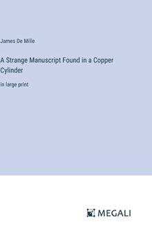 Hardcover A Strange Manuscript Found in a Copper Cylinder: in large print Book