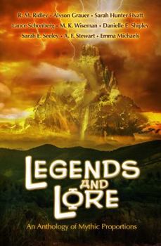 Paperback Legends and Lore: An Anthology of Mythic Proportions Book